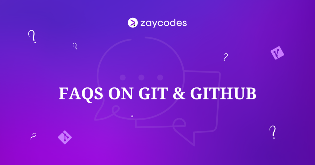 FAQs On Git GitHub Zaycodes